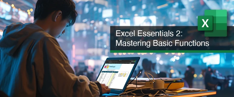 Excel Essentials 2: Mastering Basic Functions